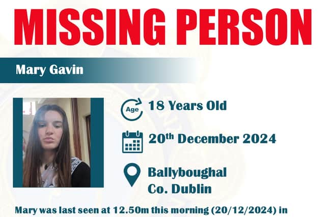Mary was last seen at 12.50am on Friday, December 20 in Ballyboughal. She is approximately 5ft 8” in height, has long length brown hair and green eyes.