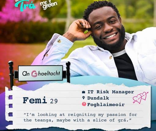 Femi Bankole from Dundalk: Femi is looking to reignite his passion for the Irish language and desires a partner who matches his chaos. He firmly believes in moving past the "ick" moments.