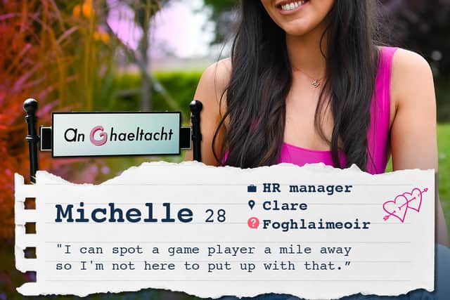 Michelle McGrath from Clare: Michelle believes in being treated well and is a pro at spotting game players. Her favorite chat-up line is cheeky, and her love for the dramatic Irish word "Go tobann" is undeniable.