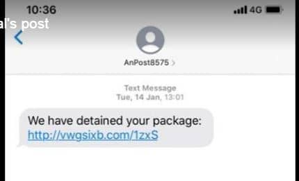 The first bogus message doing the rounds asks people to click on a link for a detained package sent by "AnPost8575". 