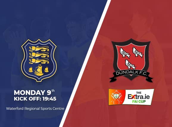 Waterford FC face Dundalk in the quarter final of the Extra.ie FAI Cup